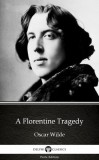 Delphi Classics (Parts Edition) Oscar Wilde: A Florentine Tragedy by Oscar Wilde (Illustrated) - könyv
