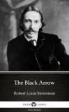 Delphi Classics (Parts Edition) Robert Louis Stevenson: The Black Arrow by Robert Louis Stevenson (Illustrated) - könyv