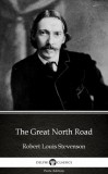 Delphi Classics (Parts Edition) Robert Louis Stevenson: The Great North Road by Robert Louis Stevenson (Illustrated) - könyv