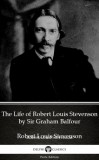 Delphi Classics (Parts Edition) Sir Graham Balfour: The Life of Robert Louis Stevenson by Sir Graham Balfour (Illustrated) - könyv