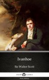 Delphi Classics (Parts Edition) Sir Walter Scott: Ivanhoe by Sir Walter Scott (Illustrated) - könyv