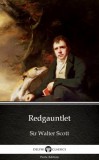 Delphi Classics (Parts Edition) Sir Walter Scott: Redgauntlet by Sir Walter Scott (Illustrated) - könyv