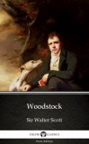 Delphi Classics (Parts Edition) Sir Walter Scott: Woodstock by Sir Walter Scott (Illustrated) - könyv