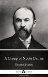 Delphi Classics (Parts Edition) Thomas Hardy: A Group of Noble Dames by Thomas Hardy (Illustrated) - könyv