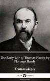 Delphi Classics (Parts Edition) Thomas Hardy: The Early Life of Thomas Hardy by Florence Hardy (Illustrated) - könyv