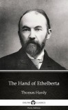 Delphi Classics (Parts Edition) Thomas Hardy: The Hand of Ethelberta by Thomas Hardy (Illustrated) - könyv