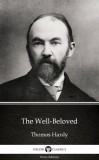 Delphi Classics (Parts Edition) Thomas Hardy: The Well-Beloved by Thomas Hardy (Illustrated) - könyv