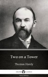 Delphi Classics (Parts Edition) Thomas Hardy: Two on a Tower by Thomas Hardy (Illustrated) - könyv