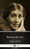 Delphi Classics (Parts Edition) Virginia Woolf: Between the Acts by Virginia Woolf - Delphi Classics (Illustrated) - könyv