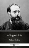 Delphi Classics (Parts Edition) Wilkie Collins: A Rogue’s Life by Wilkie Collins - Delphi Classics (Illustrated) - könyv
