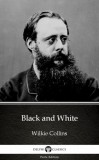 Delphi Classics (Parts Edition) Wilkie Collins: Black and White by Wilkie Collins - Delphi Classics (Illustrated) - könyv