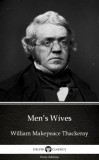 Delphi Classics (Parts Edition) William Makepeace Thackeray: Men’s Wives by William Makepeace Thackeray (Illustrated) - könyv