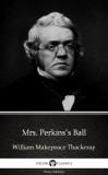 Delphi Classics (Parts Edition) William Makepeace Thackeray: Mrs. Perkins’s Ball by William Makepeace Thackeray (Illustrated) - könyv