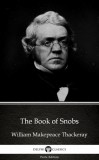 Delphi Classics (Parts Edition) William Makepeace Thackeray: The Book of Snobs by William Makepeace Thackeray (Illustrated) - könyv
