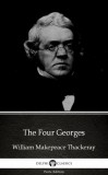 Delphi Classics (Parts Edition) William Makepeace Thackeray: The Four Georges by William Makepeace Thackeray (Illustrated) - könyv