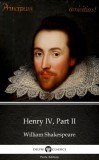 Delphi Classics (Parts Edition) William Shakespeare: Henry IV, Part II by William Shakespeare (Illustrated) - könyv