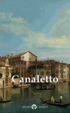 Delphi Classics Peter Russell - Giovanni Antonio Canal: Delphi Collected Works of Canaletto (Illustrated) - könyv