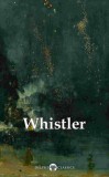 Delphi Classics Peter Russell - James Abbott McNeill Whistler: Delphi Complete Paintings of James McNeill Whistler (Illustrated) - könyv