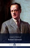 Delphi Classics Rafael Sabatini: Delphi Complete Works of Rafael Sabatini (Illustrated) - könyv