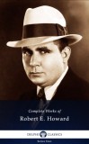 Delphi Classics Robert Ervin Howard: Delphi Complete Works of Robert E. Howard (Illustrated) - könyv