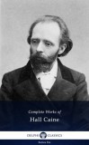 Delphi Classics Sir Thomas Henry Hall Caine: Delphi Complete Works of Hall Caine (Illustrated) - könyv