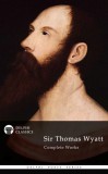Delphi Classics Sir Thomas Wyatt: Delphi Complete Works of Sir Thomas Wyatt (Illustrated) - könyv