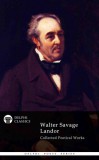 Delphi Classics Walter Savage Landor: Delphi Collected Poetical Works of Walter Savage Landor (Illustrated) - könyv