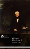 Delphi Classics William Wordsworth: Delphi Complete Works of William Wordsworth (Illustrated) - könyv