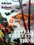Digi-Book Kiadó Adrien Robert: Tréfánszerzett trón - könyv