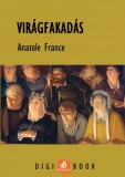 Digi-Book Kiadó Anatole France: Virágfakadás - könyv