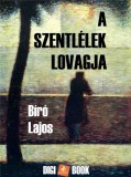 Digi-Book Kiadó Bíró Lajos: A szentlélek lovagja - könyv