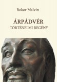 Digi-Book Kiadó Bokor Malvin: Árpádvér - könyv