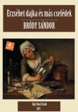 Digi-Book Kiadó Bródy Sándor: Erzsébet dajka és más cselédek - könyv