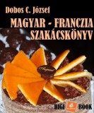 Digi-Book Kiadó Dobos C. József: Magyar-Franczia szakácskönyv - könyv