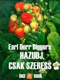 Digi-Book Kiadó Earl Derr Biggers: Hazudj, csak szeress! - könyv