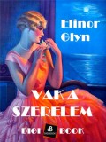 Digi-Book Kiadó Elinor Glyn: Vak a szerelem - könyv
