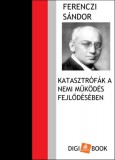 Digi-Book Kiadó Ferenczi Sándor: Katasztrófák a nemi működés fejlődésében - könyv
