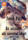 Digi-Book Kiadó Forró Pál: Az asszony, aki szeretni akart - könyv