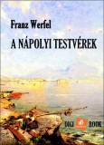 Digi-Book Kiadó Franz Werfel: A nápolyi testvérek - könyv