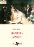 Digi-Book Kiadó Gerely Jolán: Add nekem a szívedet! - könyv