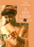 Digi-Book Kiadó Gina Lombroso: A női lélek - könyv