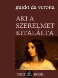 Digi-Book Kiadó Guido da Verona: Aki a szerelmet kitalálta - könyv