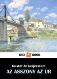 Digi-Book Kiadó Gustaf Af Geijerstam: Az asszony az úr - könyv