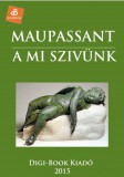 Digi-Book Kiadó Guy de Maupassant: A mi szivünk - könyv