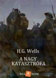 Digi-Book Kiadó H.G. Wells: A nagy katasztrófia - könyv