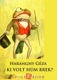 Digi-Book Kiadó Haranghy Géza: Ki volt Hüm Brek? - könyv