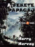 Digi-Book Kiadó Harry Hervey: A fekete papagáj - könyv