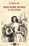Digi-Book Kiadó Házsongárdy Gábor (ford.): Marion Delorme vallomásai XIII. Lajos udvarából - könyv