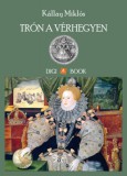 Digi-Book Kiadó Kállay Miklós: Trón a vérhegyen - könyv