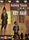Digi-Book Kiadó Karinthy Frigyes: Két hajó - könyv